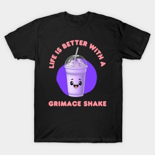 Life is better with  grimace shake - kawaii T-Shirt